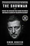 The Showman: Inside the Russian Invasion of Ukraine That Shook the World and Made a Leader of Volodymyr Zelensky―An Insider Account of the War and the Making of a Leader