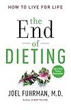 The End of Dieting: How to Live for Life (Eat for Life)