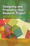 Designing and Proposing Your Research Project (Concise Guides to Conducting Behavioral, Health, and Social Science Research Series)