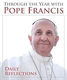 Through the Year with Pope Francis: Daily Reflections