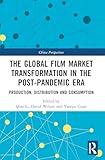 The Global Film Market Transformation in the Post-Pandemic Era (China Perspectives)