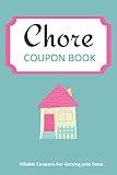 Chore Coupon Book: Fillable Coupons for Getting Jobs Done.