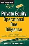 Private Equity Operational Due Diligence, + Website: Tools to Evaluate Liquidity, Valuation, and Documentation