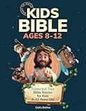 Kids Bible Ages 8 - 12 Easy to Read: Funny but True Bible Stories for Kids 8 - 12 Years Old