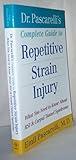 Dr. Pascarelli's Complete Guide to Repetitive Strain Injury: What You Need to Know About RSI and Carpal Tunnel Syndrome