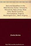 Bed & Breakfast in the Mid-Atlantic States: Delaware, Maryland, New Jersey, New York, North Carolina, Pennsylvania, Virginia, Washington D.C., West (BED AND BREAKFAST IN THE MID-ATLANTIC STATES)