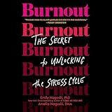 Burnout: The Secret to Unlocking the Stress Cycle
