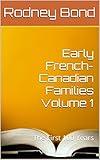 Early French-Canadian Families Volume 1: The First 100 Years (Early Franch-Canadian Families)
