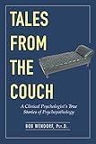 Tales from the Couch: A Clinical Psychologist's True Stories of Psychopathology