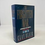 The Forgotten War: America in Korea, 1950-1953