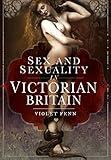 Sex and Sexuality in Victorian Britain