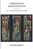 Christian Apologetics: A Lutheran Introduction