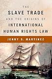 The Slave Trade and the Origins of International Human Rights Law