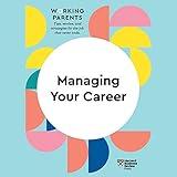 Managing Your Career: HBR Working Parents Series