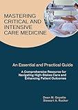 Mastering Critical and Intensive Care Medicine: An Essential and Practical Guide