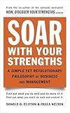 Soar with Your Strengths: A Simple Yet Revolutionary Philosophy of Business and Management