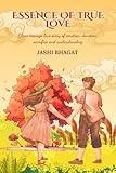 Essence of True Love: Clean teenage love story of emotion, devotion, sacrifice and understanding