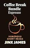 Coffee Break Bundle Espresso: Humorous Short Reads (Coffee Break Bundle Series Book 1)
