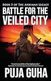 Battle for the Veiled City: A Riveting Political and Espionage Thriller (The Ahriman Legacy Book 5)