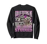 God Is Testing Me... Funny Raccoon Meme Bootleg Graphic 90s Sweatshirt