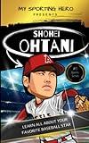 My Sporting Hero: Shohei Ohtani: Learn all about your favorite baseball star (My Sporting Hero: Biographies for Children aged 9 - 12)