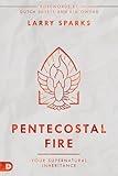 Pentecostal Fire: Your Supernatural Inheritance