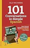 101 Conversations in Simple Spanish: Short Natural Dialogues to Boost Your Confidence & Improve Your Spoken Spanish (101 Conversations - Spanish) (Spanish Edition)