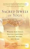 Sacred Jewels of Yoga: Wisdom from India's Beloved Scriptures, Teachers, Masters, and Monks