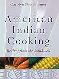 American Indian Cooking: Recipes from the Southwest