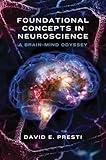 Foundational Concepts in Neuroscience: A Brain-Mind Odyssey (Norton Series on Interpersonal Neurobiology)