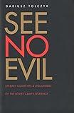 See No Evil: Literary Cover-Ups and Discoveries of the Soviet Camp Experience (Russian Literature and Thought Series)