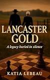 LANCASTER GOLD: A Suspenseful Tale of Faith and Risk