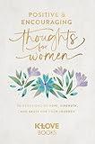 Positive and Encouraging Thoughts for Women: 90 Devotions of Hope, Strength, and Grace for Your Journey