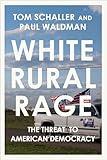 White Rural Rage: The Threat to American Democracy