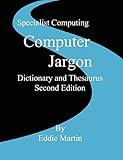 Computer Jargon: Dictionary and Thesaurus