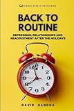BACK TO ROUTINE: DEPRESSION, RELATIONSHIPS AND READJUSTMENT AFTER THE HOLIDAYS