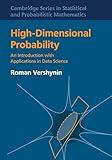 High-Dimensional Probability: An Introduction with Applications in Data Science (Cambridge Series in Statistical and Probabilistic Mathematics, Series Number 47)