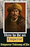 How to Be an Emperor #167: The Story of Emperor Taizong of Jin