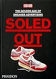 Soled Out: The Golden Age of Sneaker Advertising (A Sneaker Freaker Book)