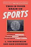 This Is Your Brain on Sports: The Science of Underdogs, the Value of Rivalry, and What We Can Learn from the T-Shirt Cannon