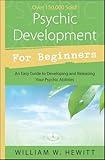 Psychic Development for Beginners: An Easy Guide to Developing & Releasing Your Psychic Abilities (Llewellyn's For Beginners)