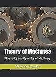 Theory of Machines: Kinematics and Dynamics of Machinery