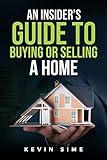 An Insider's guide to buying and selling a home.