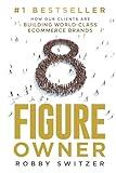 8 Figure Owner: How Our Clients Are Building World-Class Ecommerce Brands