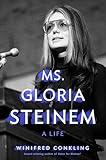 Ms. Gloria Steinem: A Life