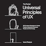 The Pocket Universal Principles of UX: 100 Timeless Strategies to Create Positive Interactions between People and Technology (Rockport Universal)