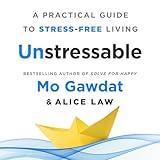 Unstressable: A Practical Guide to Stress-Free Living