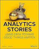 Analytics Stories: Using Data to Make Good Things Happen