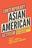 Contemporary Asian American Activism: Building Movements for Liberation