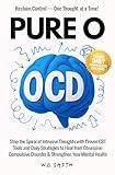 Pure O OCD: Stop the Spiral of Instrusive Thoughts with Proven CBT Tools and Daily Strategies to Heal from Obsessive-Compulsive Disorder and Strenghten Your Mental Health